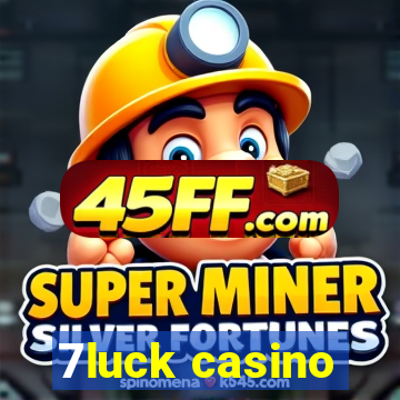 7luck casino